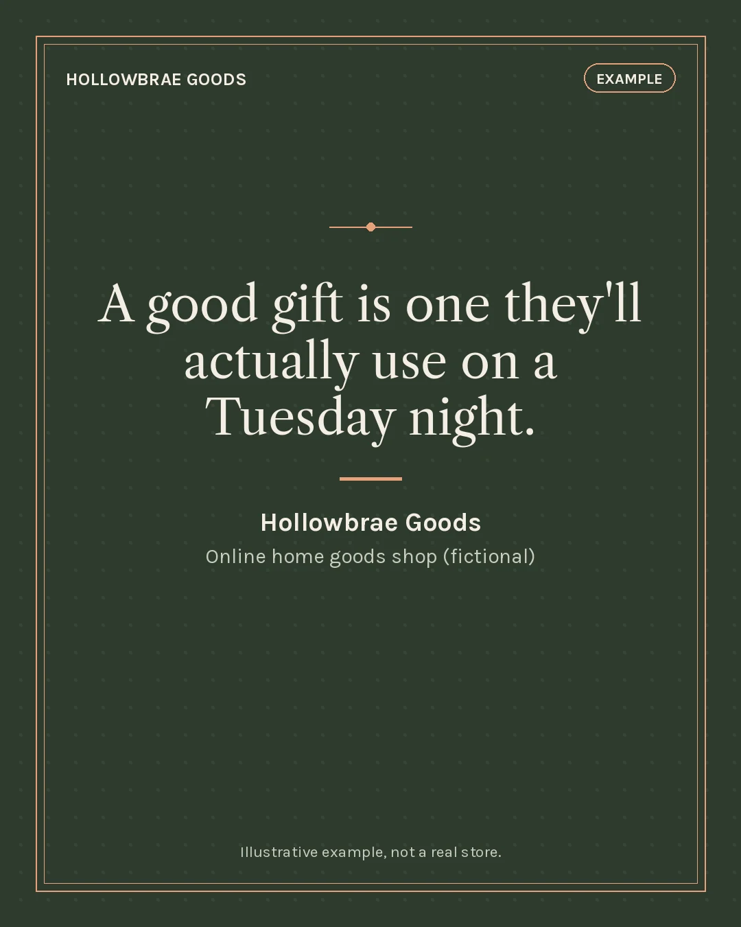 Example quote card for fictional business Hollowbrae Goods: A good gift is one they'll actually use on a Tuesday night.
